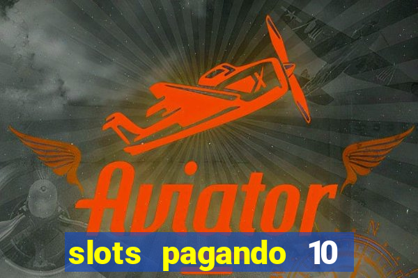 slots pagando 10 no cadastro